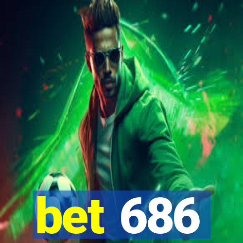 bet 686